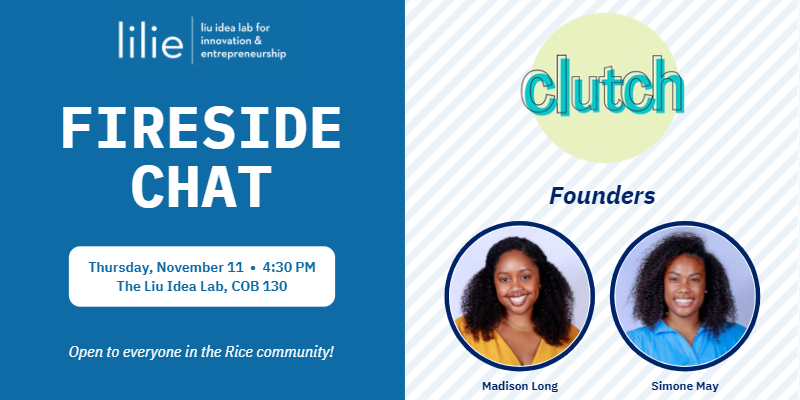 Fireside Chat with Clutch Founders Madison Long & Simone May - Liu Idea Lab for Innovation and Entrepreneurship at Rice University
